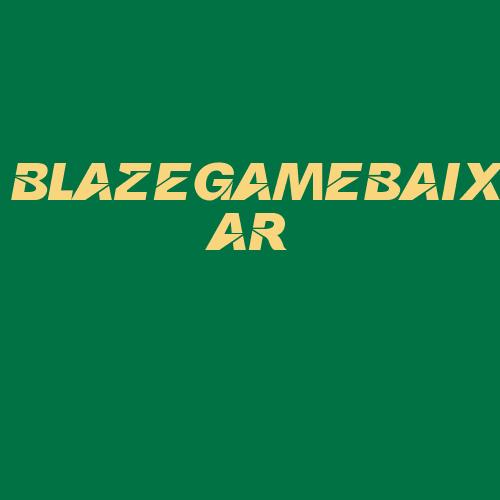 Logo da BLAZEGAMEBAIXAR